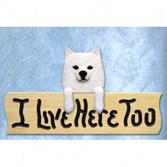 American Eskimo Dog I Live Here Too Oak Finish Sign