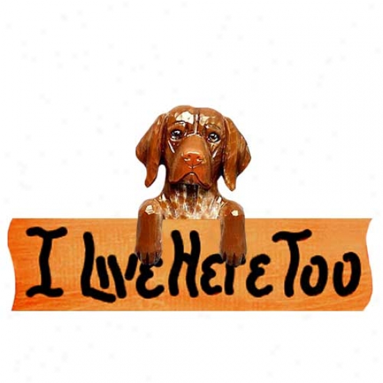 German Shorthaired Pointer I Live Here Too Maple Finish Sign
