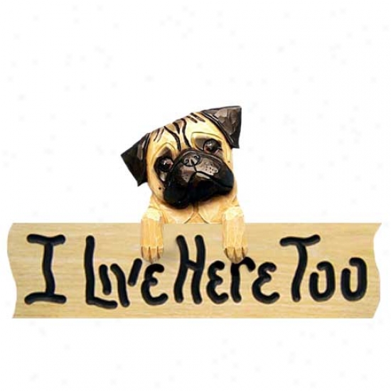 Pug I Live Here Too Oak Finish Sign Fawn
