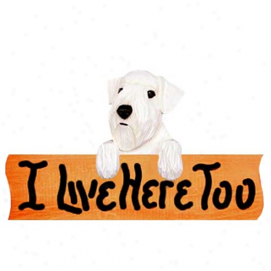 Sealyham Terrier I Live eHre Too Maple Finish Sign