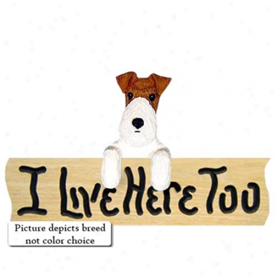 Wire Fox Terrier I Live Here Too Oak Finish Sign Tri